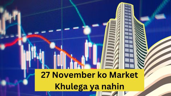 27 November ko Market Khulega ya nahin